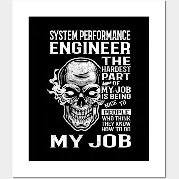 System Performance Engineer T Shirt - The Hardest Part Gift Item Tee Wall Art by candicekeely6155